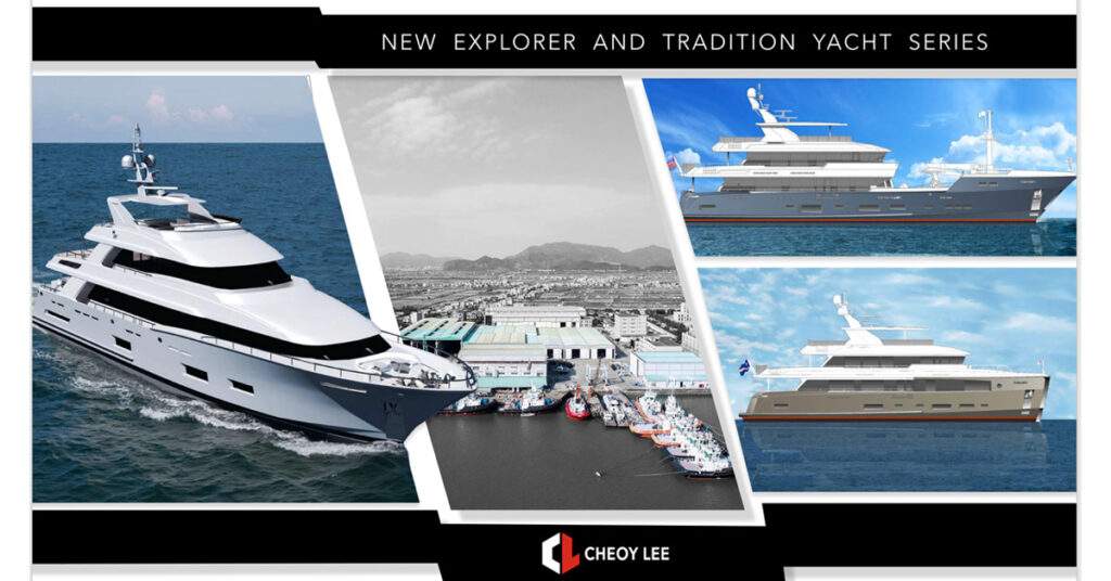 Cheoy Lee shipyard Explorer and Tradition yachts